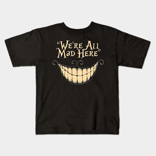 We're All Mad Here Kids T-Shirt by yagelv